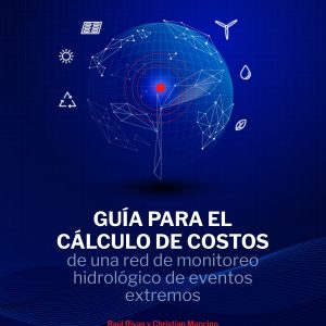 Guía para el cálculo de costos de una red de monitoreo hidrológico de eventos extremos (version digital)